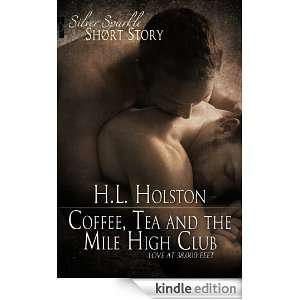 Coffee, Tea and the Mile High Club (Love at 38,000 Feet) H.L. Holston 