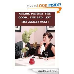 Online Dating: The Good, The Bad and the Really Ugly!: Judy Smith 