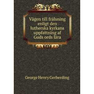   uppfattning af Guds ords lÃ¤ra: George Henry Gerberding: Books