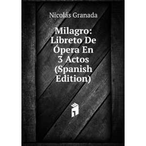  Milagro: Libreto De Ãpera En 3 Actos (Spanish Edition 