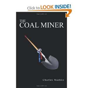  The Coal Miner (9781467043373): Charles Washko: Books