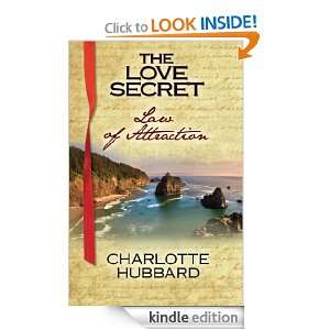 Law of Attraction (The Love Secret): Charlotte Hubbard:  