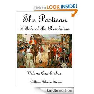 The Partisan A Tale of the Revolution; Volumes 1 & 2 William Gilmore 