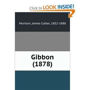   Gibbon (1878) (9781275117839) James Cotter, 1832 1888 Morison Books