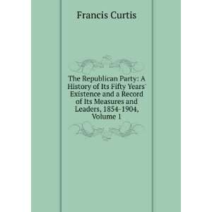  The Republican Party A History of Its Fifty Years 