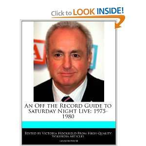  An Off the Record Guide to Saturday Night Live: 1975 1980 
