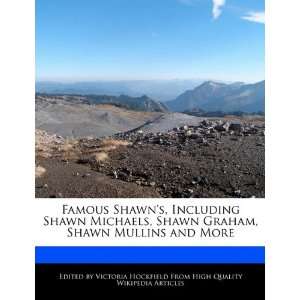 Famous Shawns, Including Shawn Michaels, Shawn Graham, Shawn Mullins 