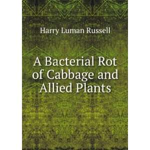  A Bacterial Rot of Cabbage and Allied Plants: Harry Luman 