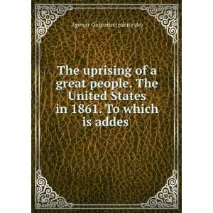 The uprising of a great people. The United States in 1861. To which is 