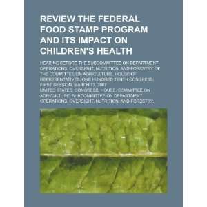  Review the federal Food Stamp Program and its impact on 