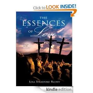 The Essences of Love What Does GOD Desire from Us? Lola Stradford 