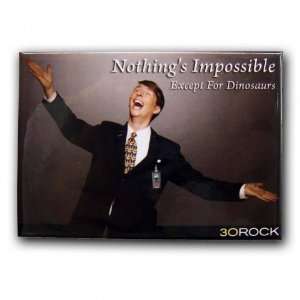 30 Rock Nothings Impossible Magnet