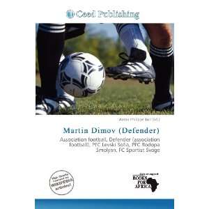    Martin Dimov (Defender) (9786136879079) Aaron Philippe Toll Books
