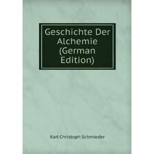 Geschichte Der Alchemie (German Edition) Karl Christoph Schmieder 