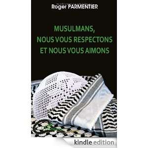 Musulmans Nous Vous Respectons et Nous Vous Aimons (French Edition 