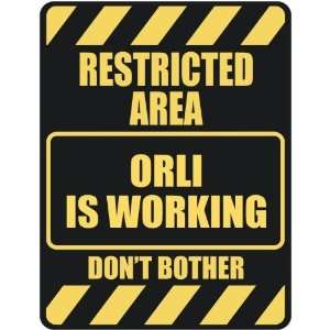   RESTRICTED AREA ORLI IS WORKING  PARKING SIGN: Home 