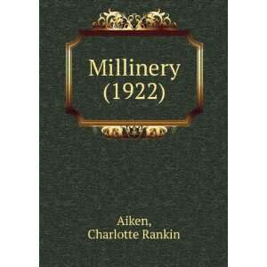    Millinery (1922) (9781275060999) Charlotte Rankin Aiken Books