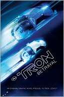 Tron Betrayal An Original Graphic Novel Prequel to Tron Legacy