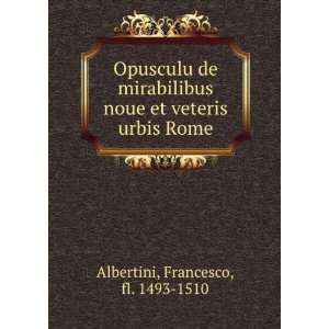   noue et veteris urbis Rome Francesco, fl. 1493 1510 Albertini Books