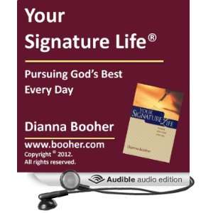  Your Signature Life Pursuing Gods Best Every Day 
