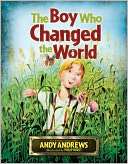   The Boy Who Changed the World by Andy Andrews, Nelson 