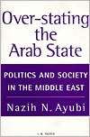 Overstating the Arab State: Politics and Society in the Middle East 
