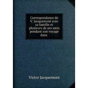   de ses amis pendant son voyage dans .: Victor Jacquemont: Books