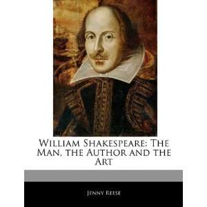  William Shakespeare: The Man, the Author and the Art 