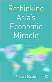 Rethinking Asias Economic Miracle The Political Economy of War 
