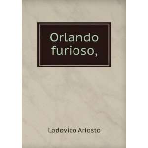   The Orlando furioso; Lodovico Rose, William Stewart, Ariosto Books
