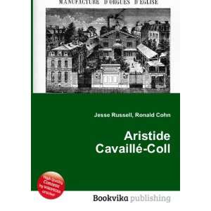    Aristide CavaillÃ© Coll Ronald Cohn Jesse Russell Books