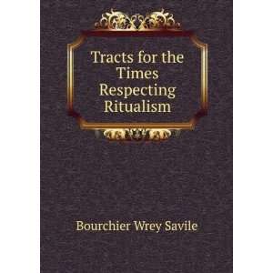   for the Times Respecting Ritualism Bourchier Wrey Savile Books