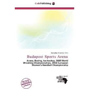  Budapest Sports Arena (9786200536334) Barnabas Cristóbal Books