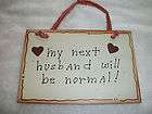My next husband will be normal Plaque / Sign   Great item to 