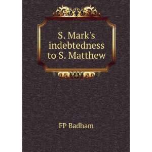 S. Marks indebtedness to S. Matthew FP Badham Books