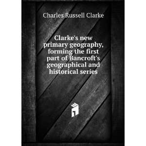   geographical and historical series Charles Russell Clarke Books