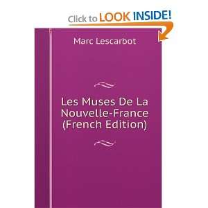  Les Muses De La Nouvelle France (French Edition) Marc 