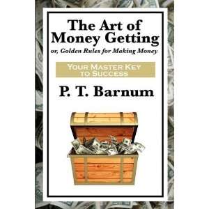  The Art of Money Getting [Paperback]: P. T. Barnum: Books