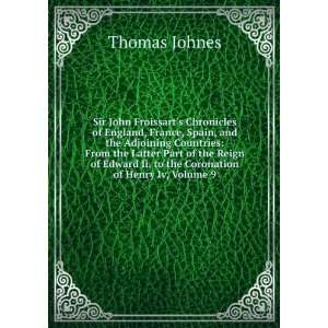  Ii. to the Coronation of Henry Iv, Volume 9 Thomas Johnes Books