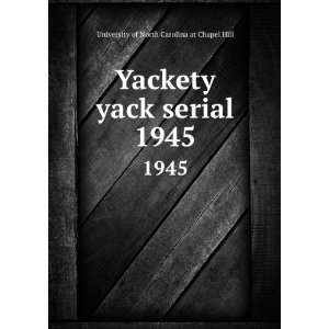   yack serial. 1945: University of North Carolina at Chapel Hill: Books