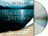   The Grave Tattoo by Val McDermid, St. Martins Press 