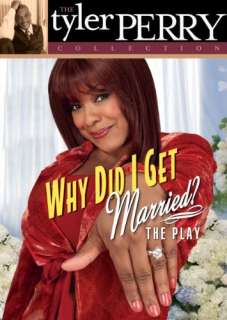 Tyler Perrys Why Did I Get Married?: The Play  