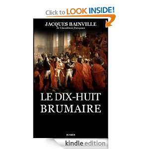 Le Dix huit Brumaire (French Edition) Jacques Bainville, Hærès 