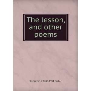  The lesson, and other poems Benjamin S. 1833 1911 Parker Books