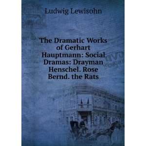   Henschel. Rose Bernd. the Rats: Ludwig Lewisohn:  Books