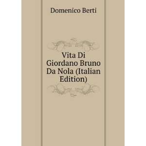   Di Giordano Bruno Da Nola (Italian Edition) Domenico Berti Books