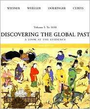 Discovering the Global Past A Look at the Evidence, Volume I To 1650 