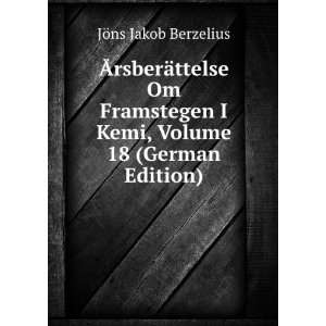   Kemi, Volume 18 (German Edition): JÃ¶ns Jakob Berzelius: Books
