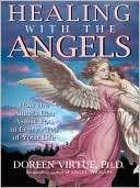 Healing with the Angels: How the Angels Can Assist You in Every Area 
