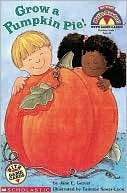 Grow a Pumpkin Pie! Jane E. Gerver